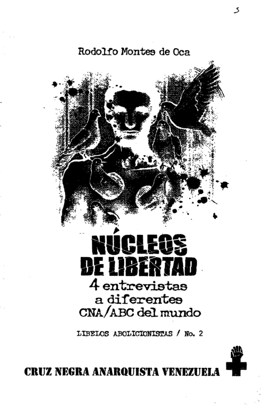 Rodolfo Montes de Oca ’NUGLEGS BELIBERTAD 4 entrevistas a diferentes CNA/ABC del mundo LIBELOS ABOLICIONISTAS / Fo. 2 CRUZ NEGRA ANARQUISTA VENEZUELA *